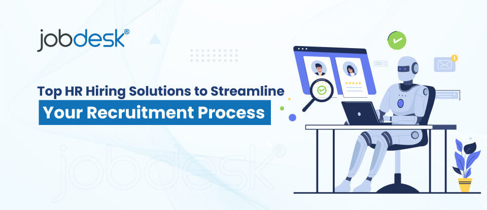 Top HR Hiring Solutions to Streamline Your Recruitment Process
